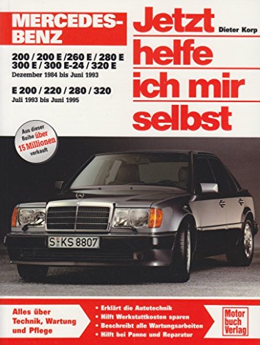 Mercedes-Benz 200-320 E-Klasse (W 124): Dezember 1984 bis Juli 1995: 200/200 E / 230 E / 260 E / 280 E /300 E / 300 E-24 / 320 E Dezember '84 bis Juni ... '93 bis Juni '95 (Jetzt helfe ich mir selbst)